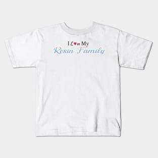 I love My Resin Family Kids T-Shirt